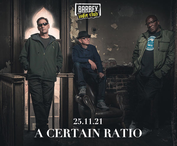 BARBEY INDIE CLUB: A CERTAIN RATIO